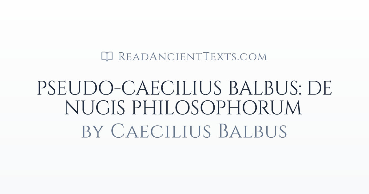 PSEUDO-CAECILIUS BALBUS: DE NUGIS PHILOSOPHORUM by Caecilius Balbus ...