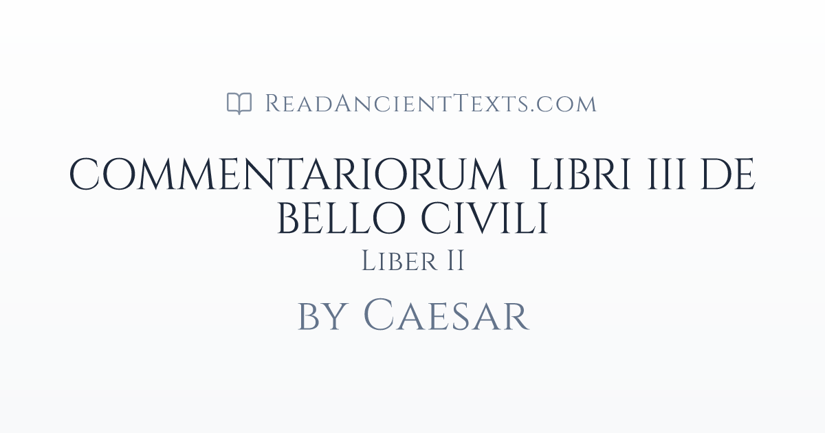 COMMENTARIORUM LIBRI III DE BELLO CIVILI: Liber II by Caesar ...