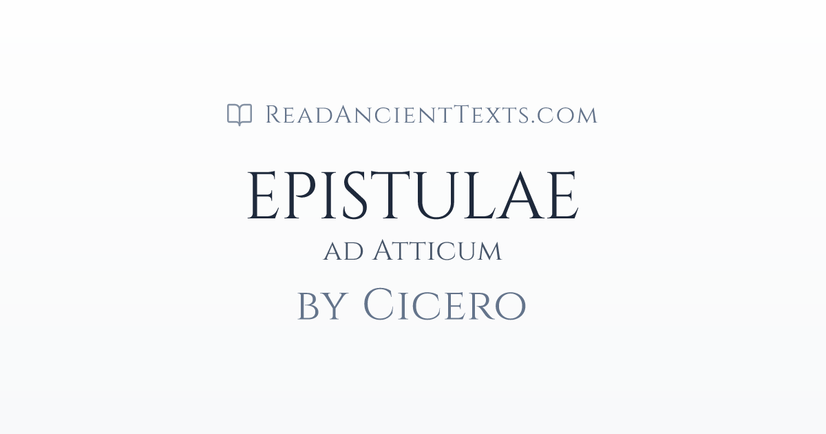 EPISTULAE: ad Atticum by Cicero | ReadAncientTexts.com