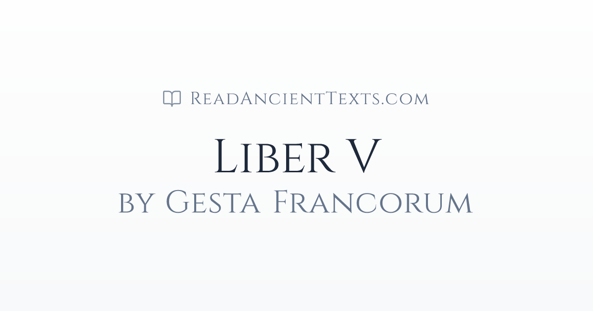 Liber V by Gesta Francorum | ReadAncientTexts.com