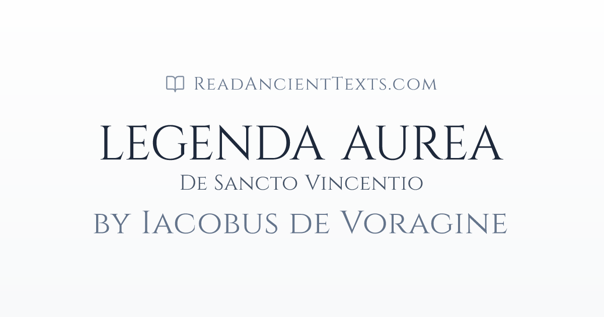 LEGENDA AUREA: De Sancto Vincentio by Iacobus de Voragine ...