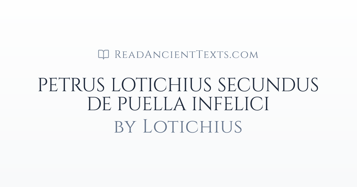 PETRUS LOTICHIUS SECUNDUS DE PUELLA INFELICI by Lotichius ...