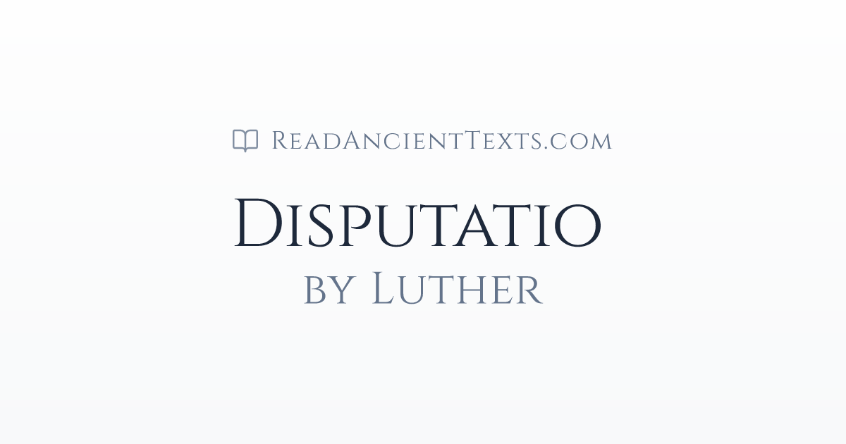Disputatio by Luther | ReadAncientTexts.com