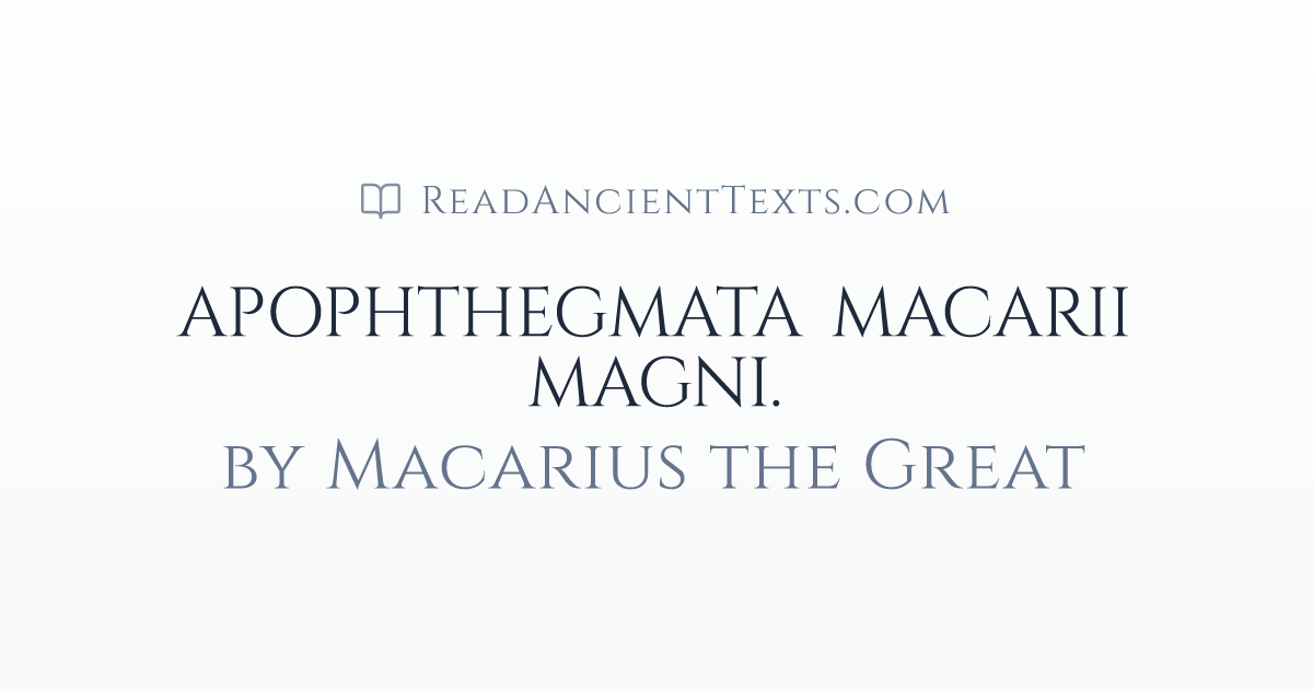 APOPHTHEGMATA MACARII MAGNI. by Macarius the Great | ReadAncientTexts.com