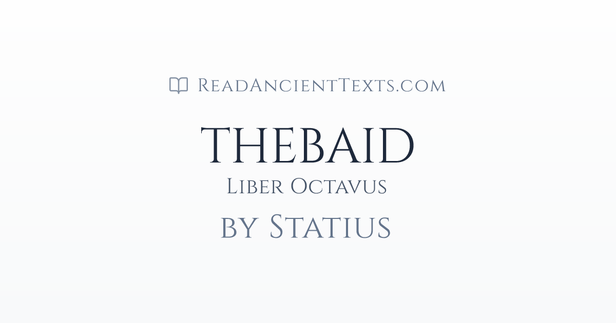 THEBAID: Liber Octavus by Statius | ReadAncientTexts.com